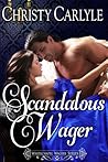 Scandalous Wager by Christy Carlyle Scandalous Wager by Christy Carlyle