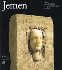 Jemen. Kunst und Archaeologie im Lande der Koenigin von Saba'