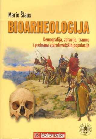 Bioarheologija: demografija, zdravlje, traume i prehrana starohrvatskih populacija