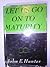 Let us Go On To Maturity by John E. Hunter