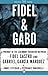Fidel & Gabo: A Portrait of the Legendary Friendship Between Fidel Castro and Gabriel García Márquez