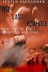 The Last Foxhole (The Forgotten War Saga Book 1) The Last Foxhole (The Forgotten War Saga Book 1)