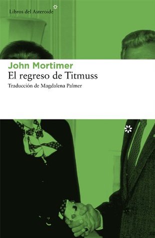 Portada de El regreso de Titmuss, de John Mortimer