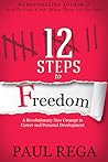 12 Steps to Freedom by Paul Rega