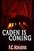 Caden is Coming by F.C. Schaefer