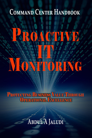 Command Center Handbook: Proactive IT Monitoring - Protecting Business Value Through Operational Excellence