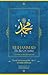 Muhammad The Best of Creation: A Glimpse of His Blessed Life