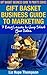 Gift Basket Business Guide to Marketing by Liz Hope Thompson
