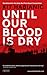 Until Our Blood is Dry