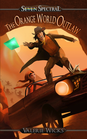 Seven Spectral: The Orange World Outlaw (Seven Spectral, #2)