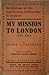 My Mission to London: 1912-1914