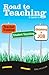 Road to Teaching: A Guide t...