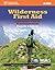 Wilderness First Aid: Emergency Care in Remote Locations