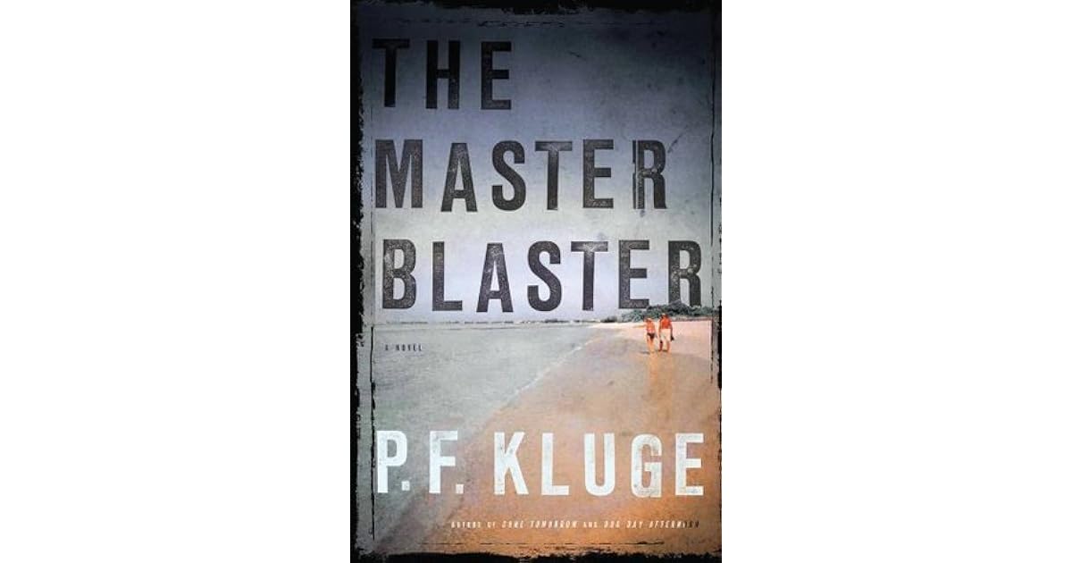 The Master Blaster A Novel by P.F. Kluge