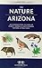 Nature of Arizona, 2nd Ed (Waterford Press Field Guide)