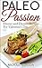 Paleo Passion: Dinner and Dessert Recipes For Valentines Day