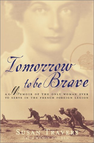 Tomorrow to be Brave: A Memoir of the Only Woman Ever to Serve in the French Foreign Legion (Hardcover)