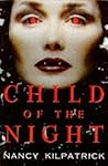 Child of the Night by Nancy Kilpatrick Child of the Night by Nancy Kilpatrick