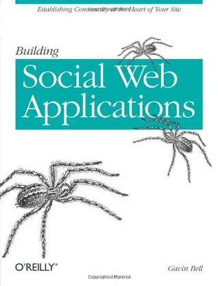 Building Social Web Applications: Establishing Community at the Heart of Your Site