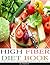 High Fiber Diet Book: The High Fiber Cookbook, High Fiber Diets, High Fiber Foods & High Fiber Recipes