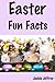 Easter Fun Facts (a fact and trivia book for kids)