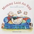 Mommy Laid An Egg: Or, Where Do Babies Come From?