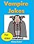 Vampire Jokes for Kids! by Henry Baker