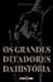 Os Grandes Ditadores da História