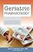 Geriatric Pharmacology: The...