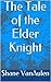 The Tale of the Elder Knigh...