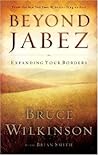 Beyond Jabez: Expanding Your Borders Beyond Jabez: Expanding Your Borders