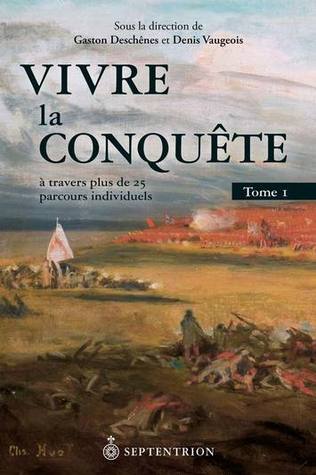 Vivre la conquête à travers plus de 25 parcours individuels, tome 1