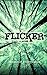 Flicker (The Flicker Effect Book 1)