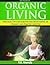Organic Living - Practical tips for starting and maintaining ... by R.K. Mendis