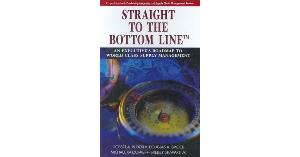 Straight To The Bottom Line An Executive s Roadmap To World Class