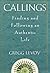 Callings: Finding and Following an Authentic Life