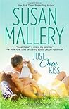 Just One Kiss by Susan Mallery Just One Kiss by Susan Mallery