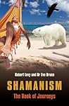 Shamanism: The Book of Journeys