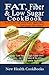 Fat, Fiber & Low Sugar Cookbook: Give the Low Sugar High Fiber Diet a Chance - 40 Delicious & Healthy Recipes That Your Family Will Love