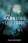 The Haunting of Lily Frost by Nova Weetman