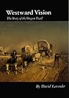 Westward Vision: The Story of the Oregon Trail (Bison Book)