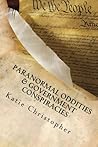Paranormal Oddities & Government Conspiracies by Katie Christopher