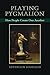 Playing Pygmalion: How People Create One Another