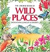 The Usborne Book of Wild Places by Angela Wilkes