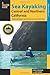 Sea Kayaking Central and Northern California, 2nd: The Best Days Trips and Tours from the Lost Coast to Pismo Beach (Paddling Series) (Regional Sea Kayaking Series)