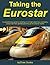 Taking the Eurostar - A comprehensive guide to travelling on the high-speed train connecting London with Paris and Brussels through the Channel Tunnel