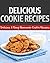 Cookie Recipes: Decadent Cookie Recipes You Are Sure To Love