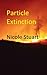 Particle Extinction (Alive!...