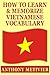 How To Learn And Memorize Vietnamese Vocabulary ... Using A Memory Palace Specifically Designed For the Vietnamese Language (Magnetic Memory Series)