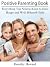 Positive Parenting Book: Ev...